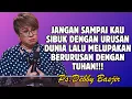 Download Lagu JANGAN HANYA SIBUK DENGAN URUSAN DUNIA LALU MELUPAKAN BERURUSAN DENGAN TUHAN! | PDT. DEBBY BASJIR