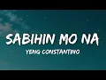 Yeng Constantino - Sabihin Mo Na (Lyrics)