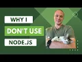 Why I don t use node js