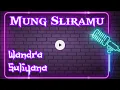 Download Lagu Karaoke Mung Sliramu Wandra Ft Suliyana (Duet)