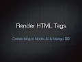 21 Render HTML Tags - Create a Blog in Node JS and Mongo DB