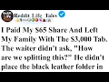 Lagu I Paid My $65 Share And Left My Family With The $3,000 Tab | reddit stories