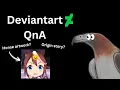 Answering questions from my Deviantart fellows