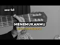 Download Lagu Menemukanmu - Seventeen ( cover by windyyy )
