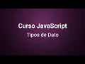 Curso JavaScript 3 Tipos de Datos