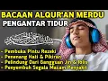 MUROTTAL MERDU PENGANTAR TIDUR,AYAT KURSI, ALWAQIAH,ALMULK,AR RAHMAN,YASIN,BY:Alaa Aqel