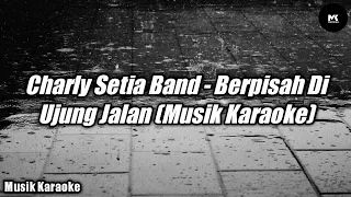 Download Charly Setia Band - Berpisah DiUjung Jalan (Cover Sultan) - Musik Karaoke MP3