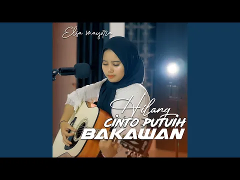 Download MP3 HILANG CINTO PUTUIH BAKAWAN