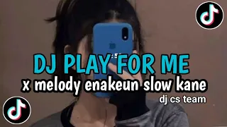 dj play for me x melody enakeun slow kane by dj cs team viral tiktok 2025