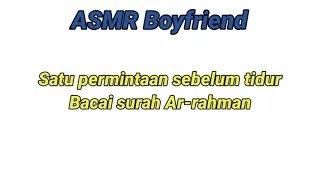 Download ASMR Boyfriend | Permintaan sebelum tidur | Baca surah Ar-rahman | asmr suara cowok MP3