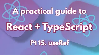 A practical guide to React TypeScript Pt 15 useRef