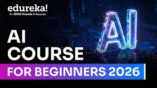 AI Course For Beginners 2026 Artificial Intelligence AI For Beginners Edureka Live