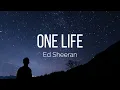 Ed Sheeran - One Life (Lyrics)