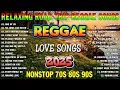 Lagu New Reggae Songs 2024🍝REGGAE LOVE SONGS 2024 || RELAXING REGGAE Music