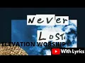 Never Lost ft Israel Houghton \u0026 Elevation Worship with lyrics