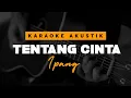 Download Lagu Ipang - Tentang Cinta  ( Acoustic Karaoke )