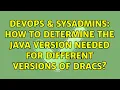 DevOps SysAdmins How to determine the Java version needed for different versions of DRACs