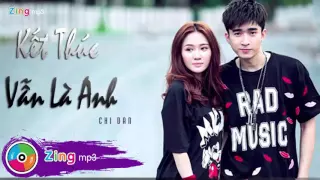 Kết Thúc Vẫn Là Anh - Chi Dân