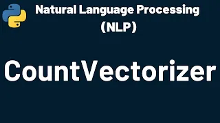 Natural Language Processing CountVectorizer Natural Language Processing NLP Python