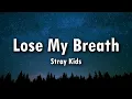 Download Lagu Stray Kids - Lose My Breath (SKZ Ver.) Lyrics