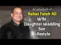 Lagu Rahat Fateh Ali khan Wife, Daughter wedding, Son, New Song, Interview, Biography |Pakistan Idol 27|