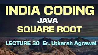 Java find the Square Root of a Given Number Program Lecture 30