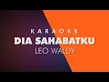 Download Lagu DIA SAHABATKU - LEO WALDY  (Karaoke Nada Cowok/Pria)