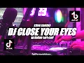 Download Lagu DJ CLOSE YOUR EYES SLOW SANTUY | VIRAL TIK TOK 🎶REMIX FULLBASS 2022 🔊BY FERNANDO BASS