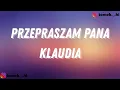Download Lagu Klaudia - Przepraszam Pana (TEKST/LYRICS)