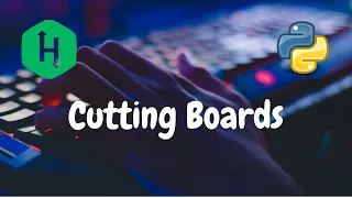 191 - Cutting Boards Greedy Hackerrank Solution Python