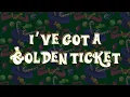 I ve Got a Golden Ticket