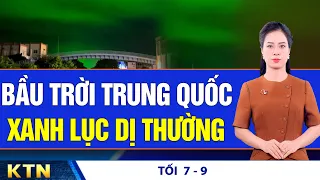 TỐI 7/9: Toà Bạch Ốc đăng video TT Trump là siêu anh hùng; Bầu trời Trung Quốc xanh lục dị thường