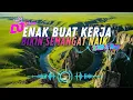DJ  SLOW ENAK  BANGET  | COCOK BUAT KERJA dan SANTAI | COCOK SAMBIL NGOPI dan NYETIR
