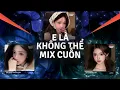Lagu E Là Không Thể Remix, Anh Vui vs Phép Màu, Không Buông| TOP 4 Giai Điệu \