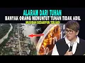 ALARAM DARI TUHAN : BANYAK ORANG MENUNTUT TUHAN TIDAK ADIL - MUSIBAH BESARPUN TERJADI