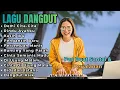Lagu Full Album Dangdut Masa Kini Suara Merdu Cocok Buat Santai \u0026 Perjalanan