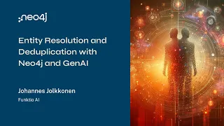 Thumbnail for Neo4j Live: Entity Resolution and Deduplication with Neo4j and GenAI video