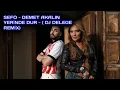 Download Lagu SEFO-DEMET AKALIN ( YERİN DUR REMİX ) - (DJ DELEGE REMİX ) - BASS BOOSTED-
