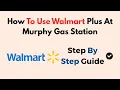 How To Use Walmart Plus At Murphy Gas Station