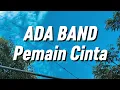 Download Lagu Ada Band - Pemain Cinta (Lirik)