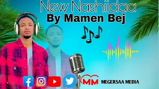 Wow New Nashiidaa Haaraya 2025 BY Mamen Bej Guutuu Isii Itti Dhihaadhaa 