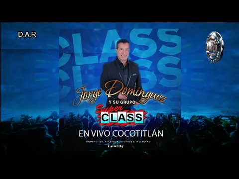 Download MP3 Jorge Dominguez y Grupo Súper Class En Vivo Cocotitlán Méx. COMPLETO (Derechos de Autor Reservado)