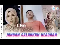 Download Lagu Elsa Pitaloka - Jangan Salahkan Keadaan (Official Music Video)