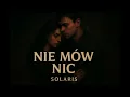 Download Lagu SOLARIS - NIE MÓW NIC