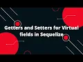 Sequelize ORM with NodeJS Getters and Setters for Virtual fields in Sequelize