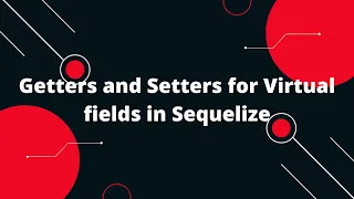 Sequelize ORM with NodeJS Getters and Setters for Virtual fields in Sequelize
