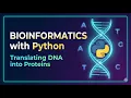 5 Bioinformatics with Python Translating DNA into Proteins