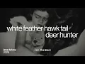 Lana Del Rey - White Feather Hawk Tail Deer Hunter (Sub. Español + Lyrics)