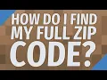 How do I find my full zip code