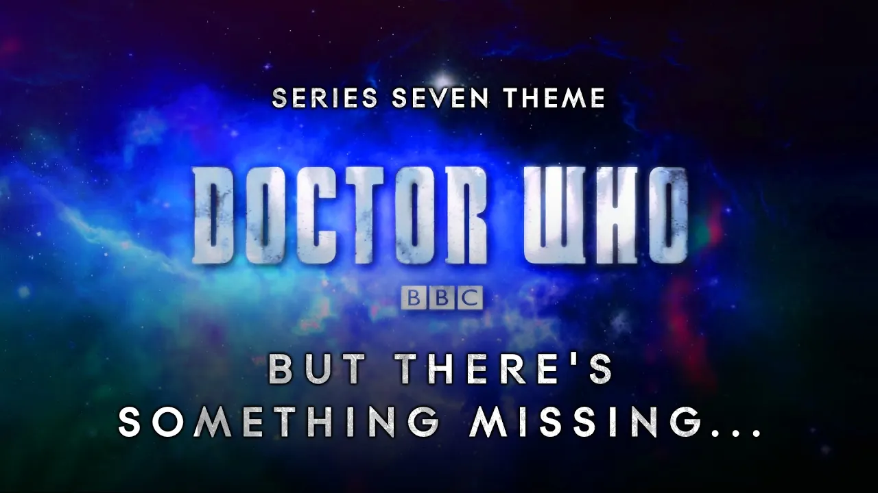 Doctor Who Series 7 Theme But There's Something Missing...